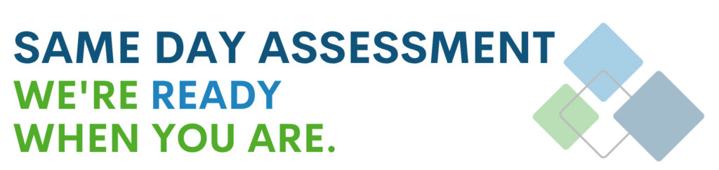 Same Day Assessments
